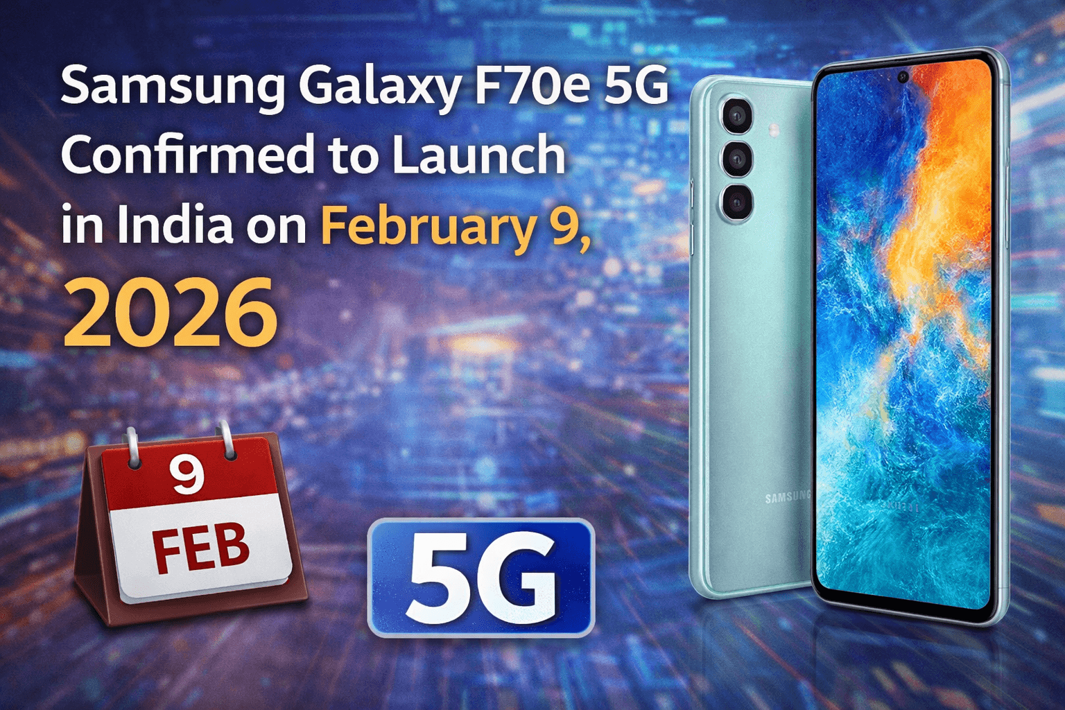Samsung Galaxy F70e 5G Confirmed to Launch in India on February 9, 2026